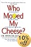 Who Moved My Cheese?: An Amazing Way to Deal with Change in Your Work and in Your Life