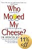 Who Moved My Cheese?: An Amazing Way to Deal with Change in Your Work and in Your Life