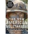 The New American Militarism: How Americans Are Seduced by War ~ A. J. Bacevich