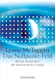 Das Nullpunkt-Feld: Auf der Suche nach der kosmischen Ur-Energie - Lynne McTaggart