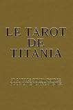 Le tarot de Titania : 36 cartes divinatoires pour lire votre avenir