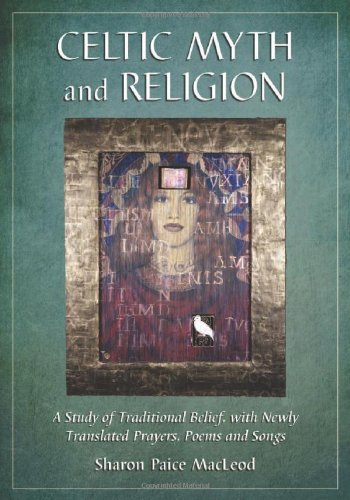 Celtic Myth and Religion A Study of Traditional Belief with Newly Translated Prayers Poems and Songs Celtic Myth and Religion A Study of Traditional Belief with Newly Translated Prayers Poems and Songs