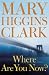 Where Are You Now?: A Novel by Mary Higgins Clark ISBN 1416566384