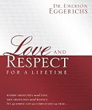 Love and Respect for a Lifetime: Women Absolutely Need Love. Men Absolutely Need Respect. Its as Simple and as Complicated as That...