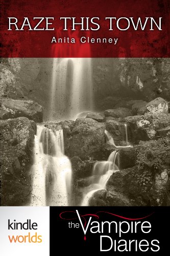 The Vampire Diaries: Raze This Town (Kindle Worlds Short Story)