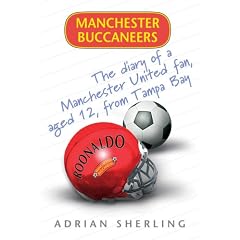 Manchester Buccaneers: The Diary of a Manchester United Fan, aged 12, from Tampa Bay: The Diary of a Manchester United Fan, Aged 12 from Tampa Bay