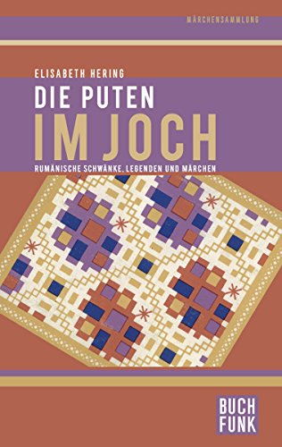 Die Puten im Joch: Rumänische Schwänke, Legenden und Märchen (German Edition)