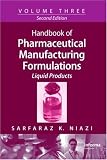Handbook of Pharmaceutical Manufacturing Formulations, Second Edition, Volume 3: Liquid Products Image of Handbook of Pharmaceutical Manufacturing Formulations, Second Edition, Volume 3: Liquid Products