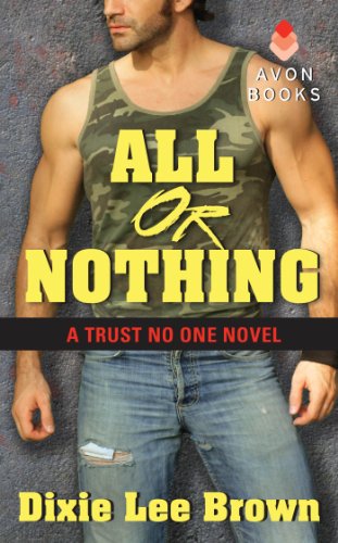 All or Nothing: A Trust No One Novel by Dixie Lee Brown All or Nothing: A Trust No One Novel by Dixie Lee Brown