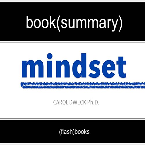 Summary of 'Mindset: The New Psychology of Success' by Carol Dweck | Book Summary Includes Analysis