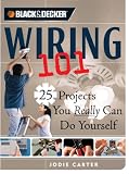 Black & Decker Wiring 101: 25 Projects You Really Can Do Yourself (Black & Decker 101)