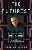 The Futurist: The Life and Films of James Cameron
