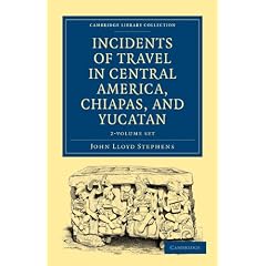Incidents of Travel in Central America, Chiapas, and Yucatan