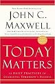 Today Matters (12 Daily Practices to Guarantee Tomorrow's Success) (MAXWELL, JOHN C.) (Reprint) (Paperback)