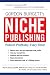 Niche Publishing: Publish Profitably Every Time!