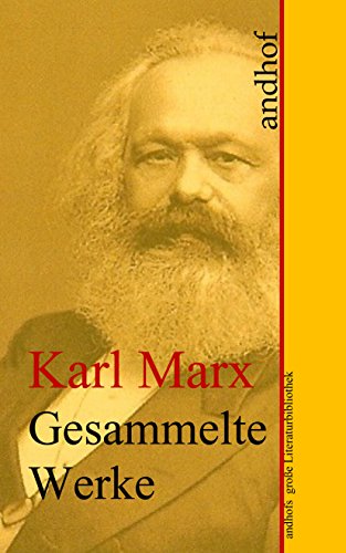 Karl Marx: Gesammelte Werke (Sämtliche Werke): Andhofs große Literaturbibliothek (German Edition)