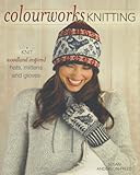 Colourwork knitting : knit woodland inspired hats, mittens and gloves
