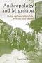 Anthropology and Migration; Essays on Transnationalism, Ethnicity, and Identity