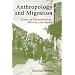Anthropology and Migration; Essays on Transnationalism, Ethnicity, and Identity