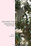 Pruning the Magnolia (Magnolia, Book 3)