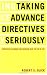 Taking Advance Directives Seriously: Prospective Autonomy and Decisions Near the End of Life