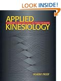 Applied Kinesiology: A Training Manual and Reference Book of Basic Principles and Practices