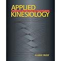 Applied Kinesiology: A Training Manual and Reference Book of Basic Principles