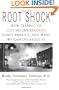 Root Shock: How Tearing Up City Neighborhoods Hurts America, and What We Can Do About It