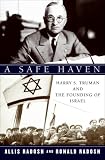 A Safe Haven: Harry S. Truman and the Founding of Israel