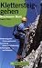 Third Party New : Klettersteiggehen: Klettersteigarten, Sicherungstechnik, Ausr&uuml;stung, Gehen am Klettersteig, Schwierigkeit und Gefahren