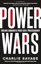 Power Wars: Inside Obama's Post-9/11 Presidency Power Wars: Inside Obama's Post-9/11 Presidency