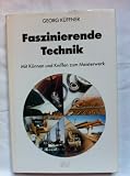 Produkt-Bild: Faszinierende Technik. Mit K&ouml;nnen und Kniffen zum Meisterwerk
