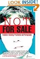 Not for Sale: Feminists Resisting Prostitution and Pornography