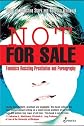 Not for Sale: Feminists Resisting Prostitution and Pornography