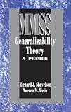 Generalizability Theory: A Primer: 001 (Measurement Methods for the Social Science)