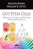 Gut Stem Cells: Multipotent, Clonogenic and the Origin of Gastrointestinal Cancer