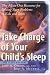 Take Charge of Your Child's Sleep: The All-in-One Resource for Solving Sleep Problems in Kids and Teens