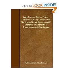 Long-Distance Electric Power Transmission, Being A Treatise On The Hydro-Electric Generation Of Energy; Its Transformation, Transmission, And Distribution