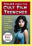 Tales from the Cult Film Trenches: Interviews with 36 Actors from Horror, Science Fiction and Exploitation Cinema