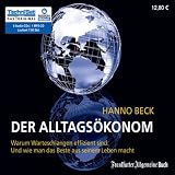 Der Alltags&ouml;konom: Warum Warteschlangen effizient sind - Und wie man das Beste aus seinem Leben macht - Hanno Beck