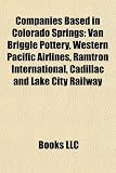Companies Based in Colorado Springs: Van Briggle Pottery, Western Pacific Airlines, Ramtron International, Cadillac and Lake City Railway