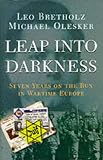 Leap into Darkness: Seven Years on the Run in Wartime Europe