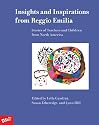 Insights and Inspirations from Reggio Emilia: Stories of Teachers and Children from North America