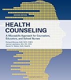 Health Counseling: A Microskills Approach For Counselors, Educators, And School Nurses