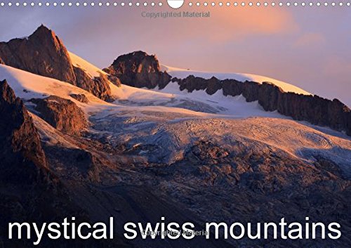 Mystical Swiss Mountains 2016: Enjoy the Swiss Mountains (Calvendo Nature)