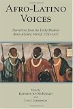 Afro-latino Voices: Narratives from the Early Modern Ibero-Atlantic World, 1550-1812