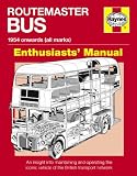Routemaster Bus Manual: An Insight into Maintaining and Operating the Iconic Vehicle of the British Transport Network