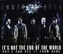 Its Not the End of the World-But I Can See It Fro