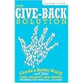 The Give Back Solution (Create a Better World with Your Time, Talents, and Travel (Whether You Have $10 or $10,000)) (Paperback)