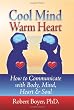 Cool Mind Warm Heart: How to Communicate with Body, Mind, Heart, and Soul